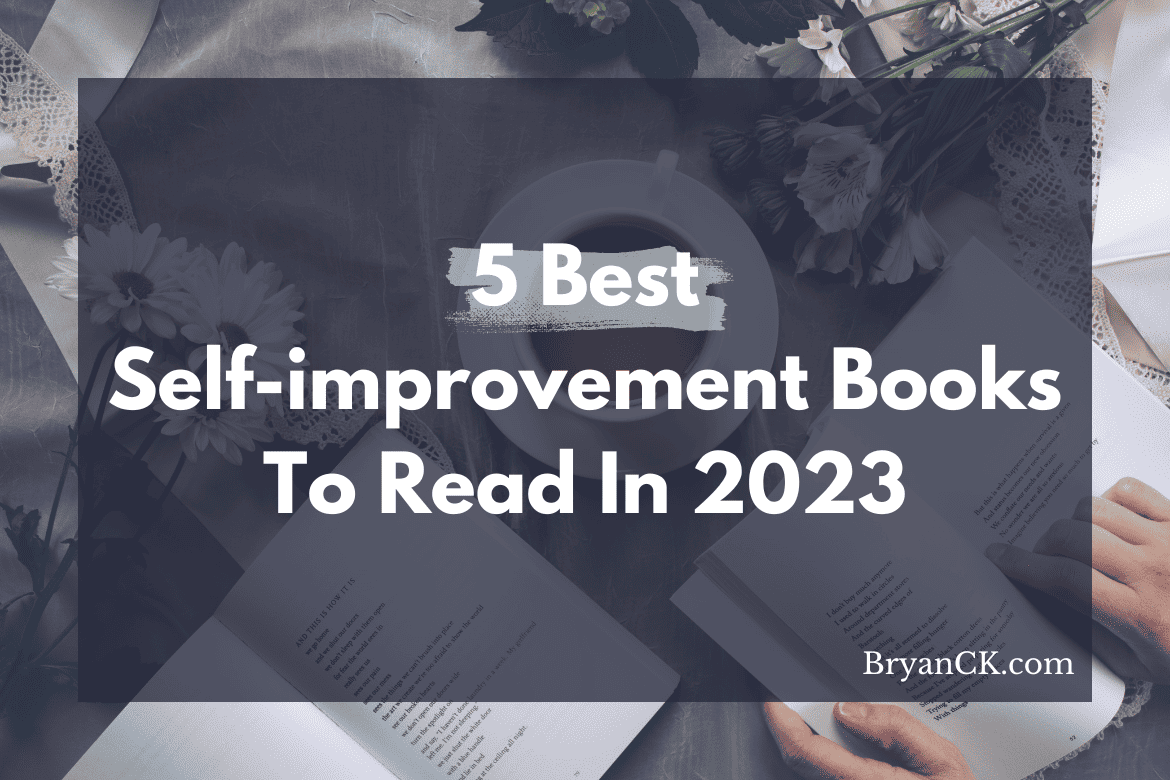 5 Best Selfimprovement Books to Read (2023) Bryan C.K.